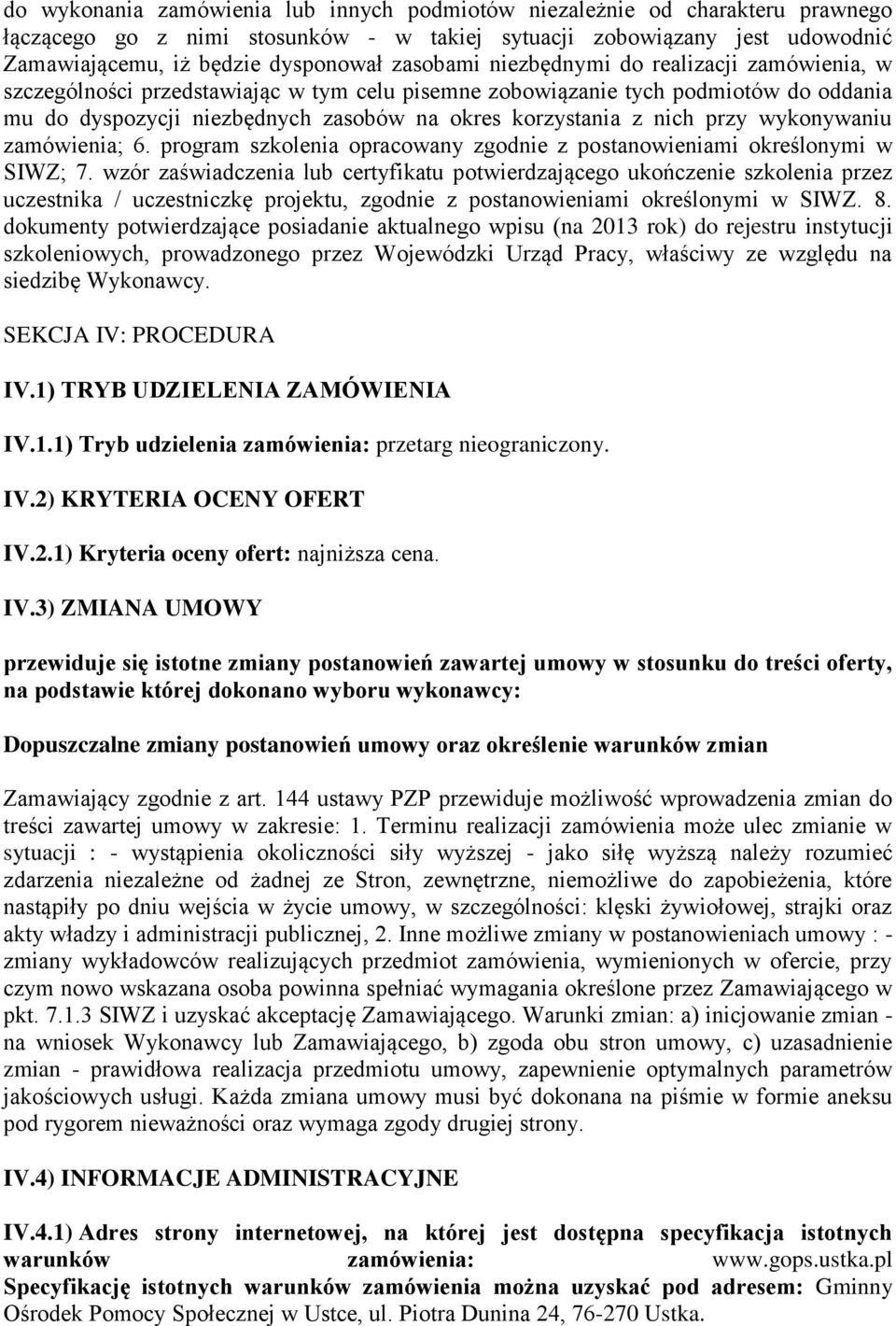 nich przy wykonywaniu zamówienia; 6. program szkolenia opracowany zgodnie z postanowieniami określonymi w SIWZ; 7.