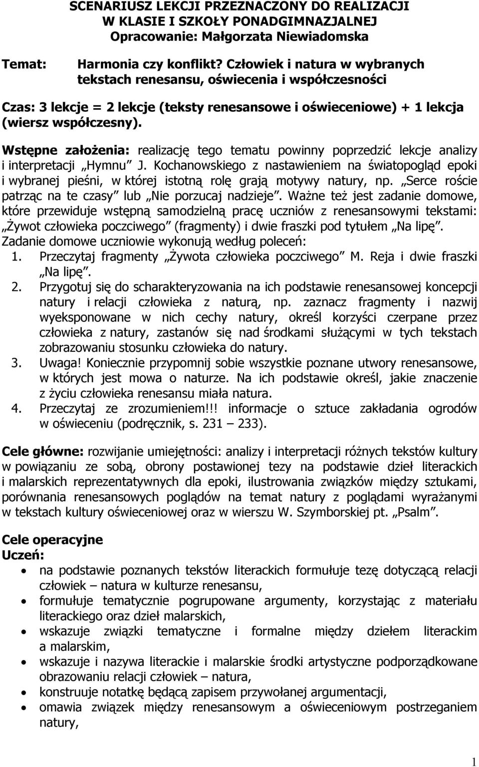 Wstępne założenia: realizację tego tematu powinny poprzedzić lekcje analizy i interpretacji Hymnu J.