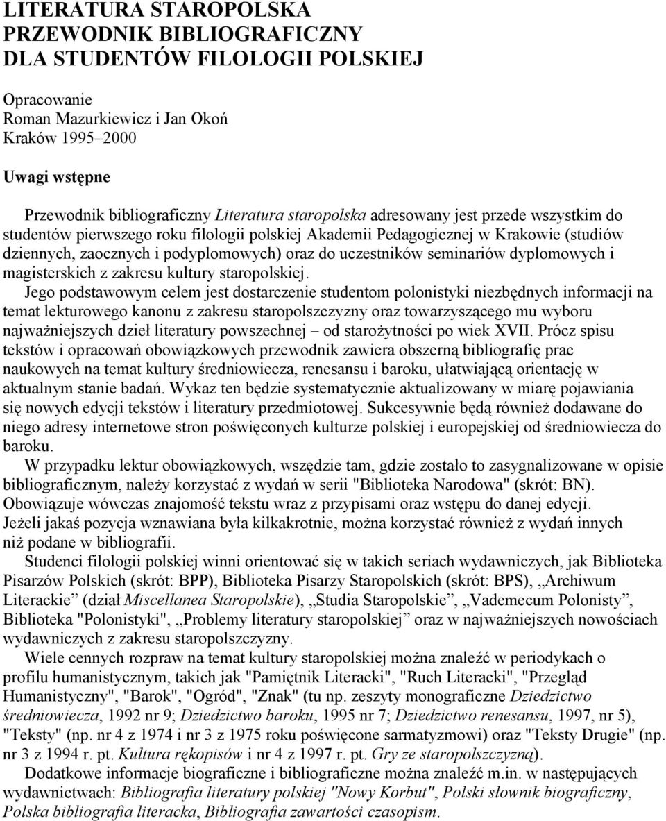 seminariów dyplomowych i magisterskich z zakresu kultury staropolskiej.