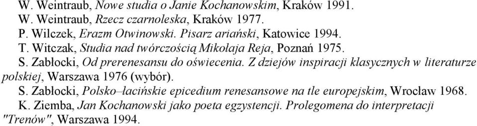 Z dziejów inspiracji klasycznych w literaturze polskiej, Warszawa 1976 (wybór). S.