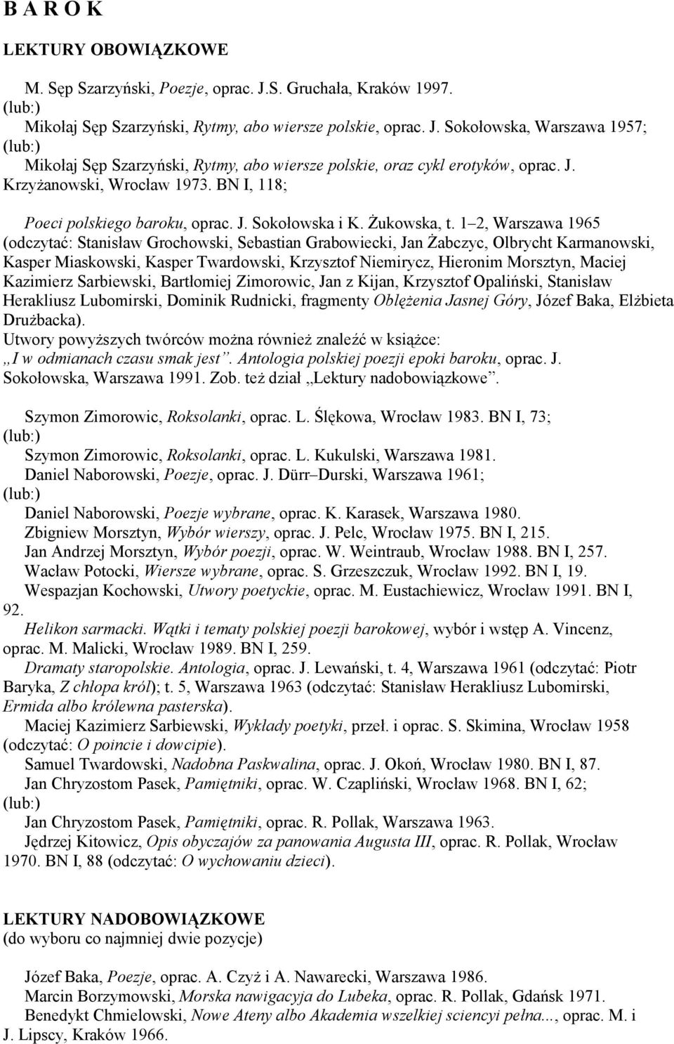 1 2, Warszawa 1965 (odczytać: Stanisław Grochowski, Sebastian Grabowiecki, Jan Żabczyc, Olbrycht Karmanowski, Kasper Miaskowski, Kasper Twardowski, Krzysztof Niemirycz, Hieronim Morsztyn, Maciej