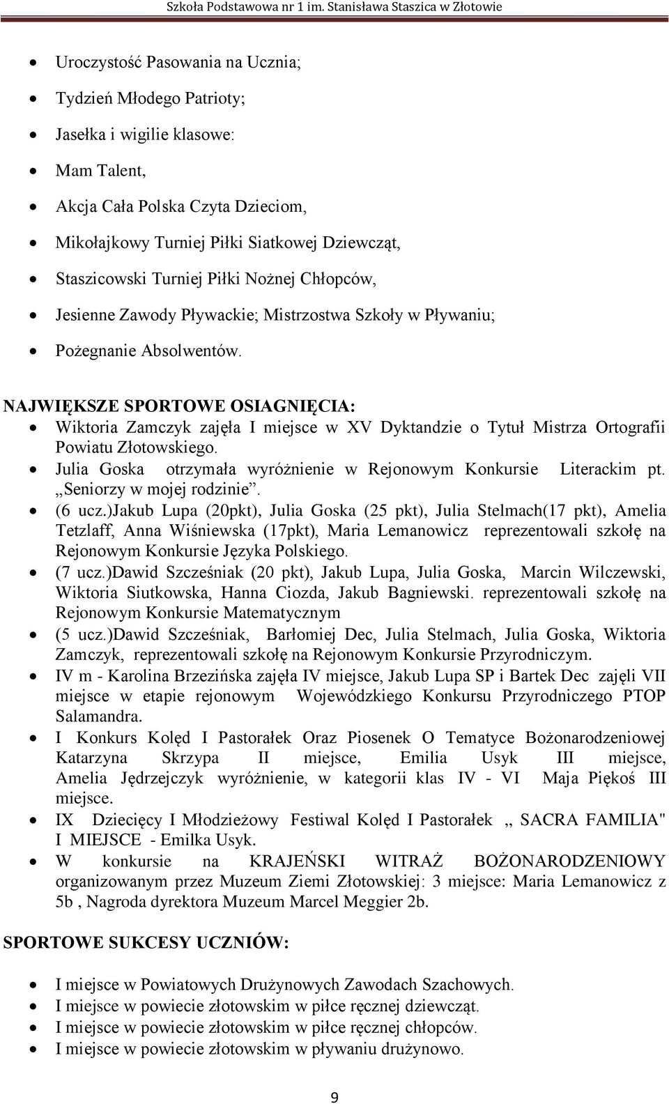 Dziewcząt, Staszicowski Turniej Piłki Nożnej Chłopców, Jesienne Zawody Pływackie; Mistrzostwa Szkoły w Pływaniu; Pożegnanie Absolwentów.