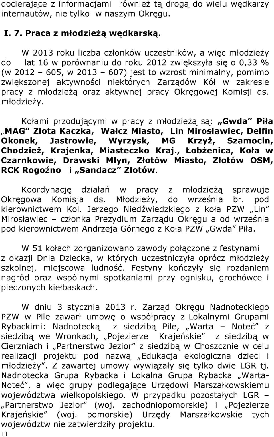 niektórych Zarządów Kół w zakresie pracy z młodzieżą oraz aktywnej pracy Okręgowej Komisji ds. młodzieży.