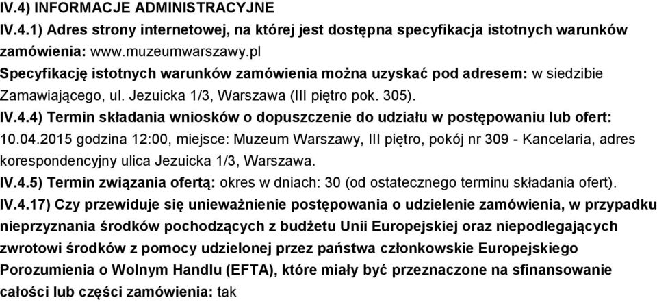 4) Termin składania wniosków o dopuszczenie do udziału w postępowaniu lub ofert: 10.04.