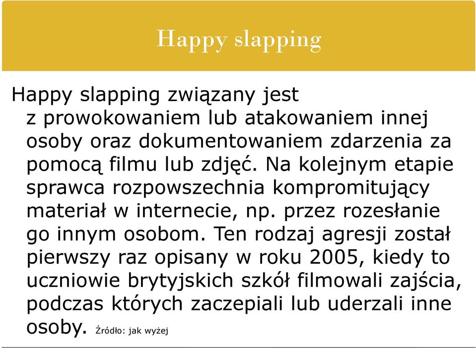 Na kolejnym etapie sprawca rozpowszechnia kompromitujący materiał w internecie, np.