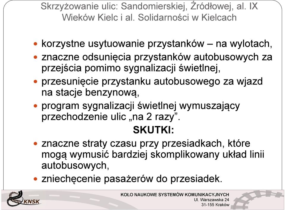 pomimo sygnalizacji świetlnej, przesunięcie przystanku autobusowego za wjazd na stacje benzynową, program sygnalizacji świetlnej