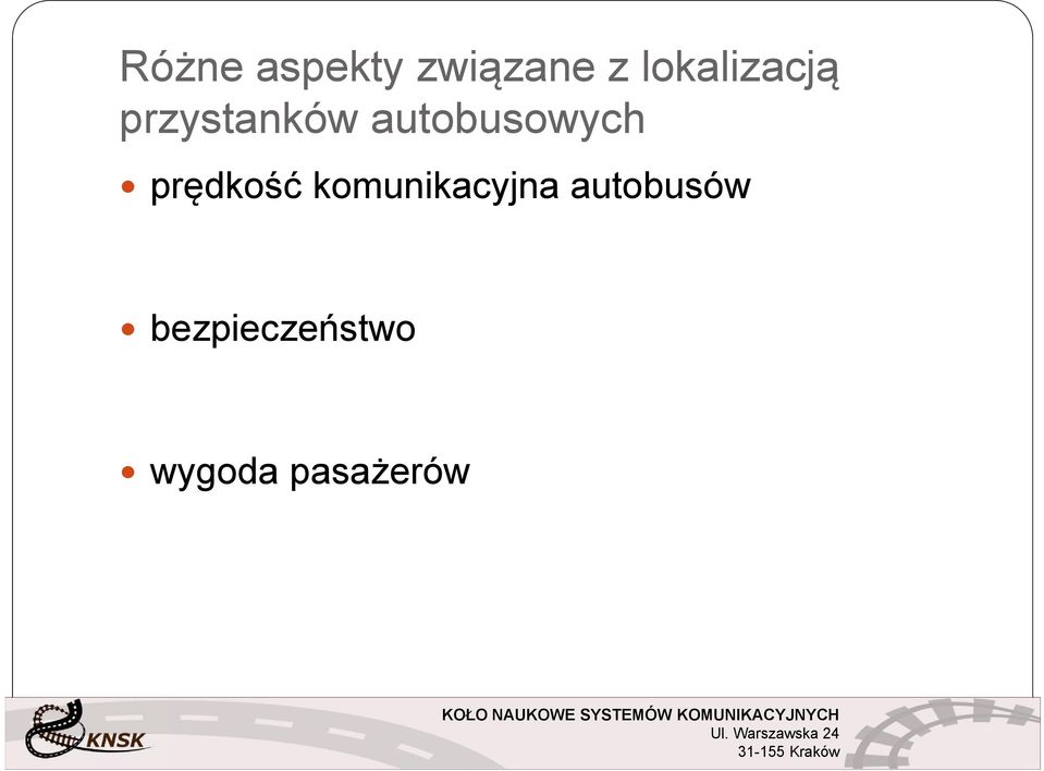 pasażerów innych uczestników ruchu drogowego wygoda pasażerów odległość przystanku od