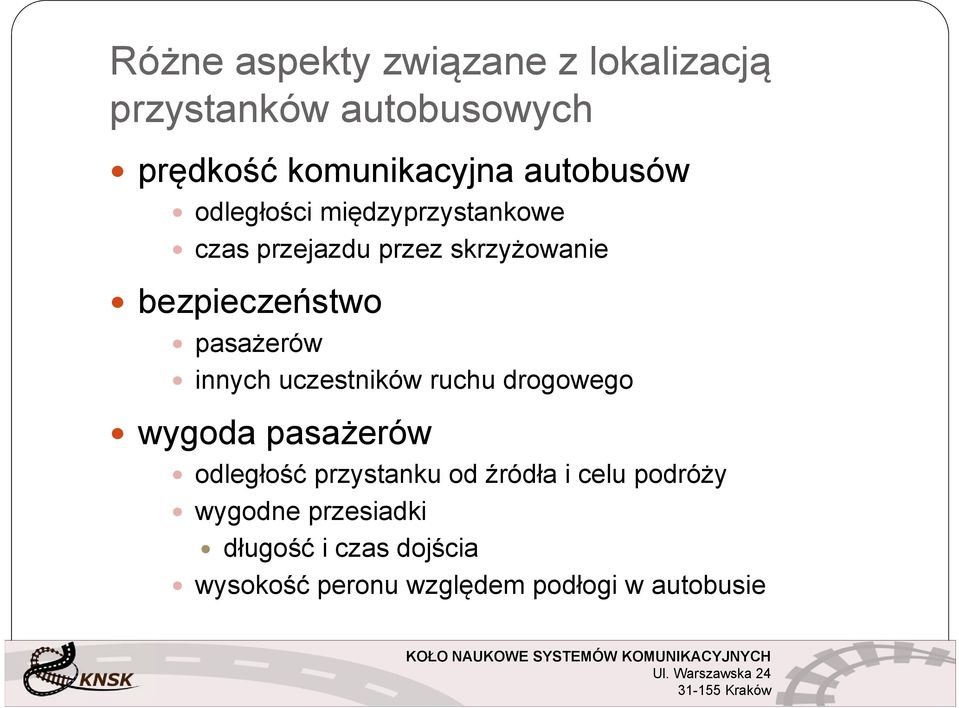 pasażerów innych uczestników ruchu drogowego wygoda pasażerów odległość przystanku od