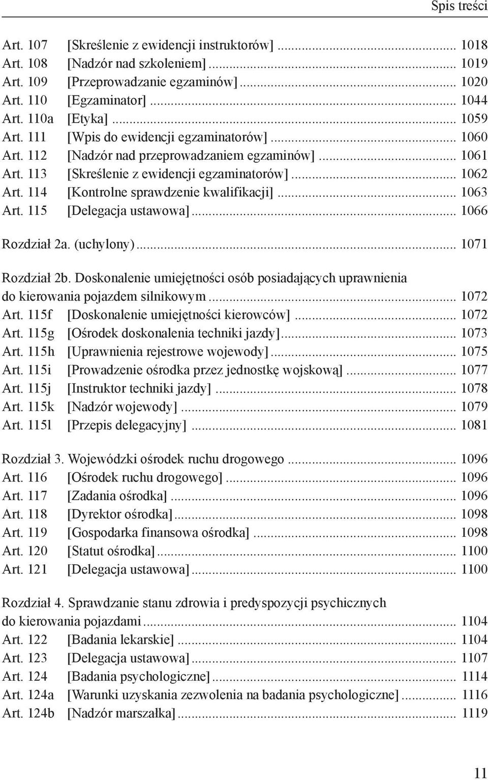 114 [Kontrolne sprawdzenie kwalifikacji]... 1063 Art. 115 [Delegacja ustawowa]... 1066 Rozdział 2a. (uchylony)... 1071 Rozdział 2b.