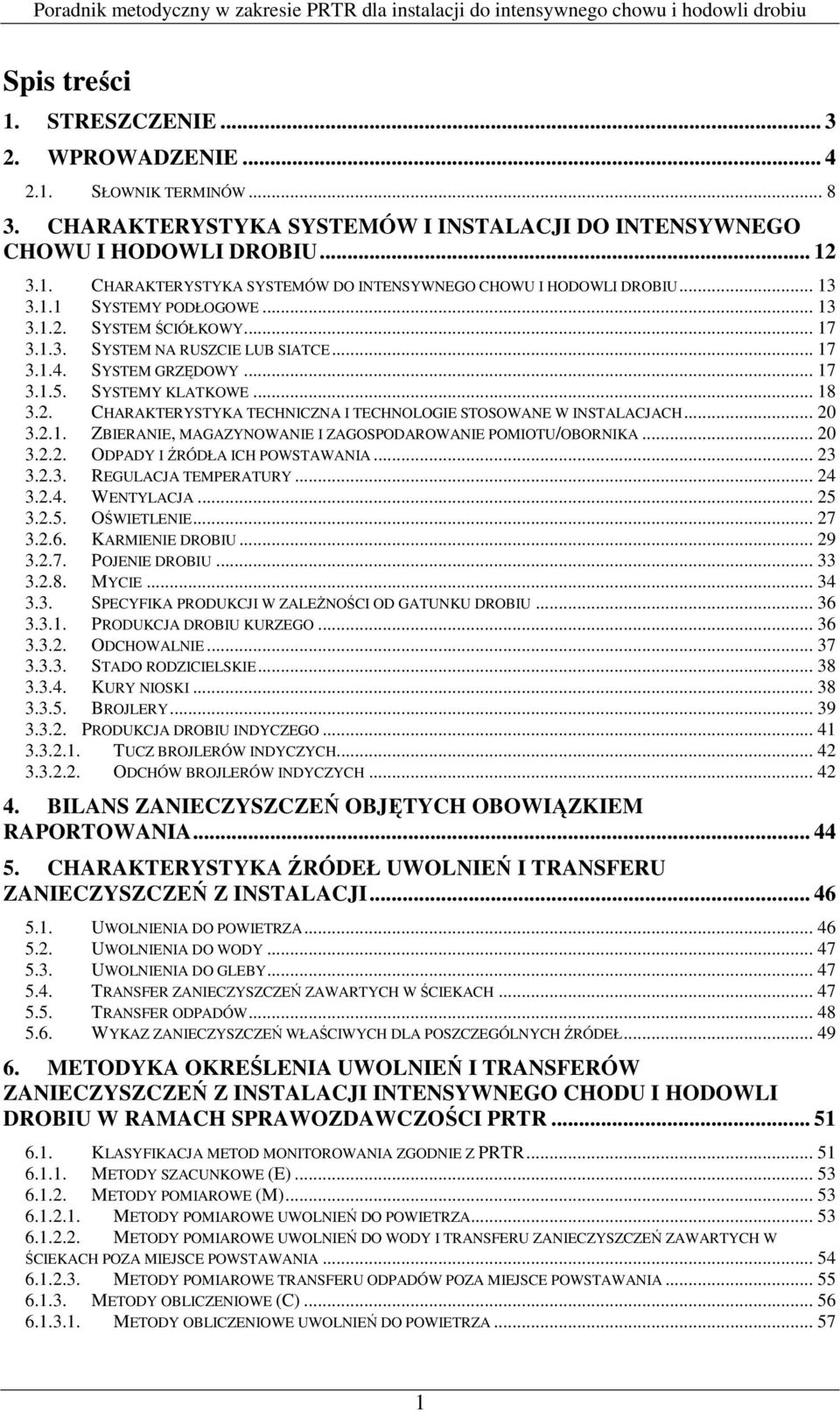 .. 20 3.2.1. ZBIERANIE, MAGAZYNOWANIE I ZAGOSPODAROWANIE POMIOTU/OBORNIKA... 20 3.2.2. ODPADY I ŹRÓDŁA ICH POWSTAWANIA... 23 3.2.3. REGULACJA TEMPERATURY... 24 3.2.4. WENTYLACJA... 25 3.2.5. OŚWIETLENIE.