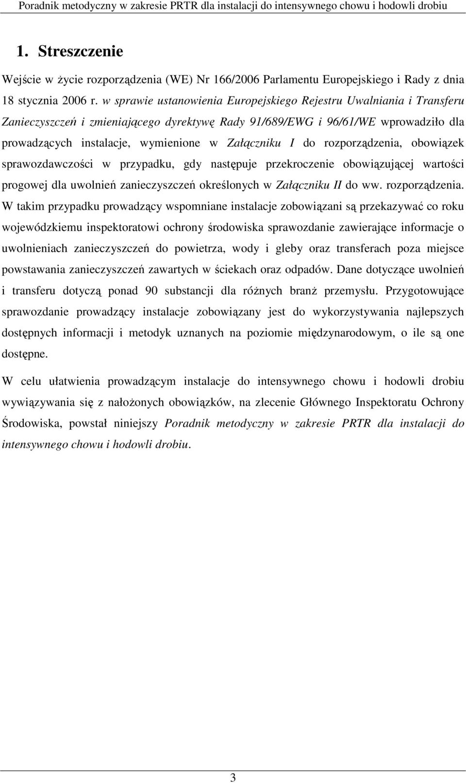 Załączniku I do rozporządzenia, obowiązek sprawozdawczości w przypadku, gdy następuje przekroczenie obowiązującej wartości progowej dla uwolnień zanieczyszczeń określonych w Załączniku II do ww.