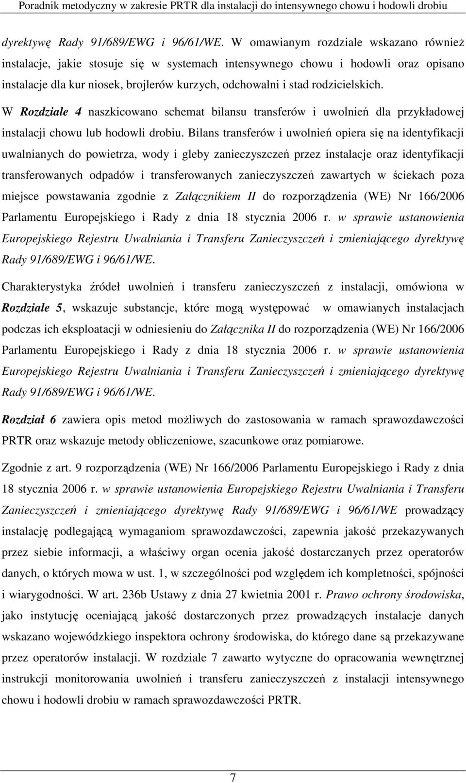 rodzicielskich. W Rozdziale 4 naszkicowano schemat bilansu transferów i uwolnień dla przykładowej instalacji chowu lub hodowli drobiu.