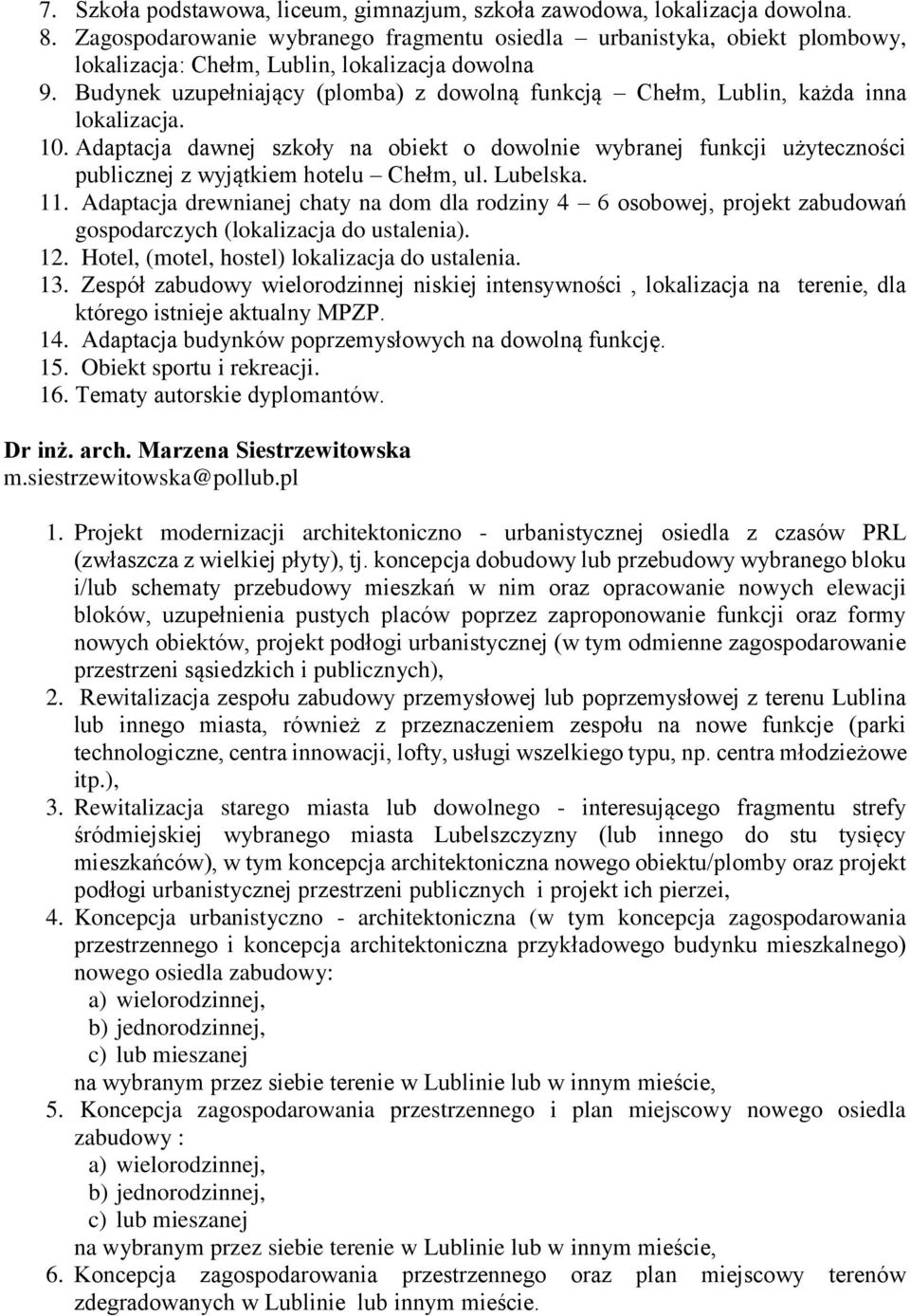 Budynek uzupełniający (plomba) z dowolną funkcją Chełm, Lublin, każda inna lokalizacja. 10.