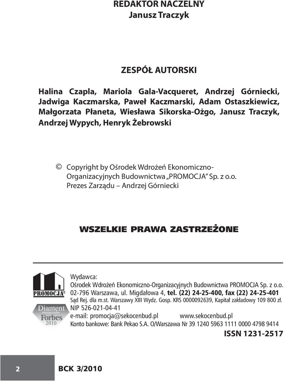 z o.o. 02-796 Warszawa, ul. Migdałowa 4, tel. (22) 24-25-400, fax (22) 24-25-401 Sąd Rej. dla m.st. Warszawy XIII Wydz. Gosp. KRS 0000092639, Kapitał zakładowy 109 800 zł.