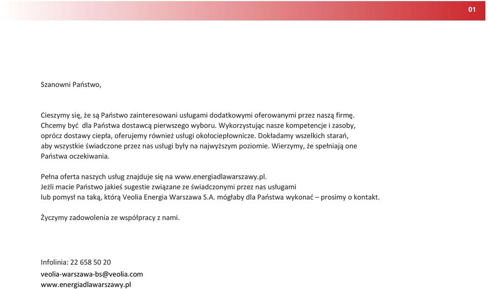 Dokładamy wszelkich starań, aby wszystkie świadczone przez nas usługi były na najwyższym poziomie. Wierzymy, że spełniają one Państwa oczekiwania. Pełna oferta naszych usług znajduje się na www.