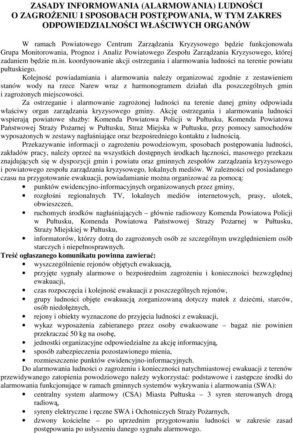 koordynowanie akcji ostrzegania i alarmowania ludności na terenie powiatu pułtuskiego.