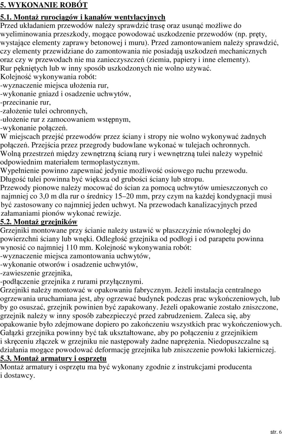 pręty, wystające elementy zaprawy betonowej i muru).