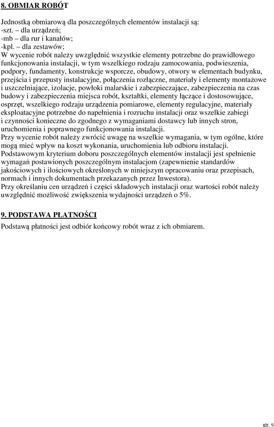 konstrukcje wsporcze, obudowy, otwory w elementach budynku, przejścia i przepusty instalacyjne, połączenia rozłączne, materiały i elementy montażowe i uszczelniające, izolacje, powłoki malarskie i