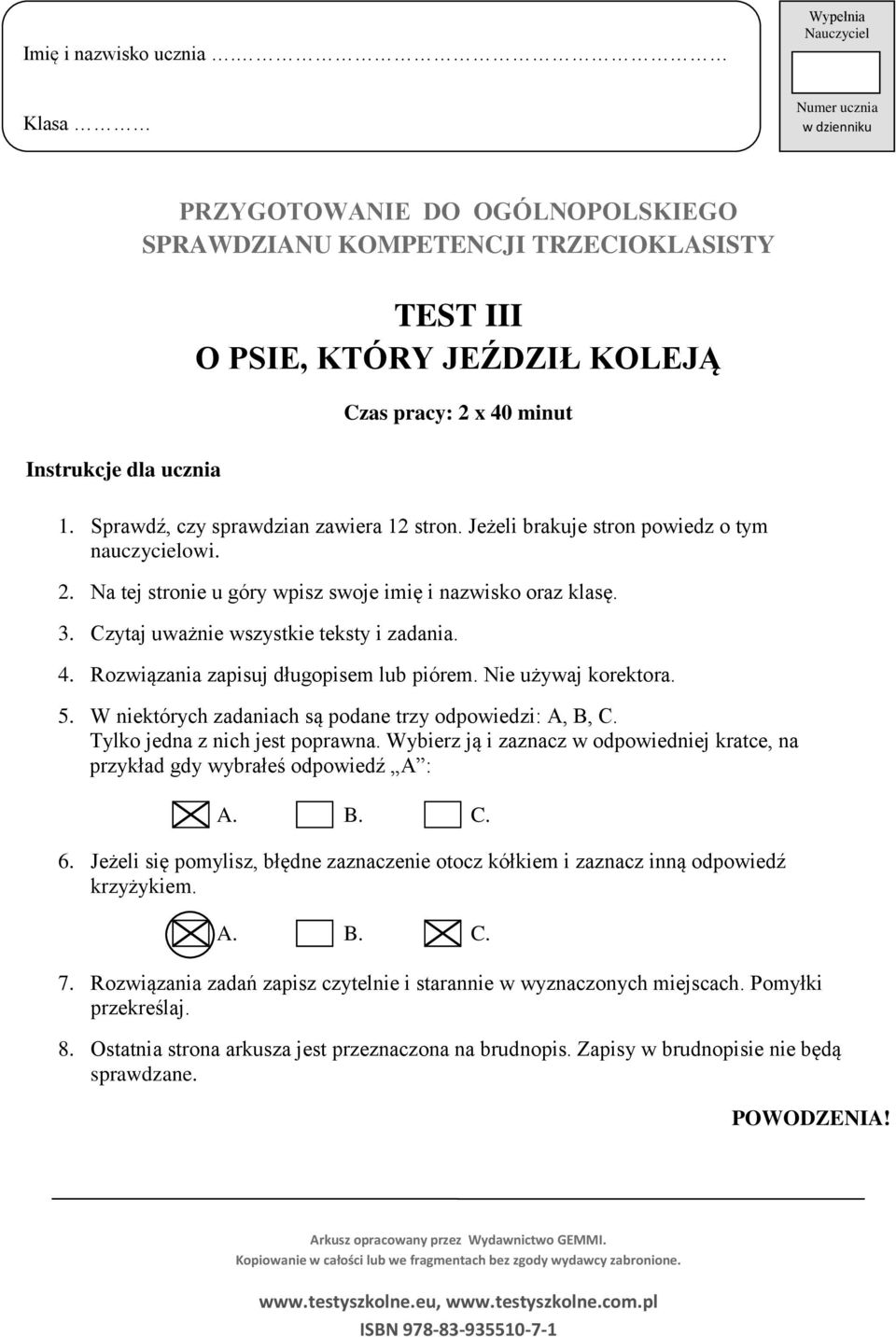 40 minut 1. Sprawdź, czy sprawdzian zawiera 12 stron. Jeżeli brakuje stron powiedz o tym nauczycielowi. 2. Na tej stronie u góry wpisz swoje imię i nazwisko oraz klasę. 3.