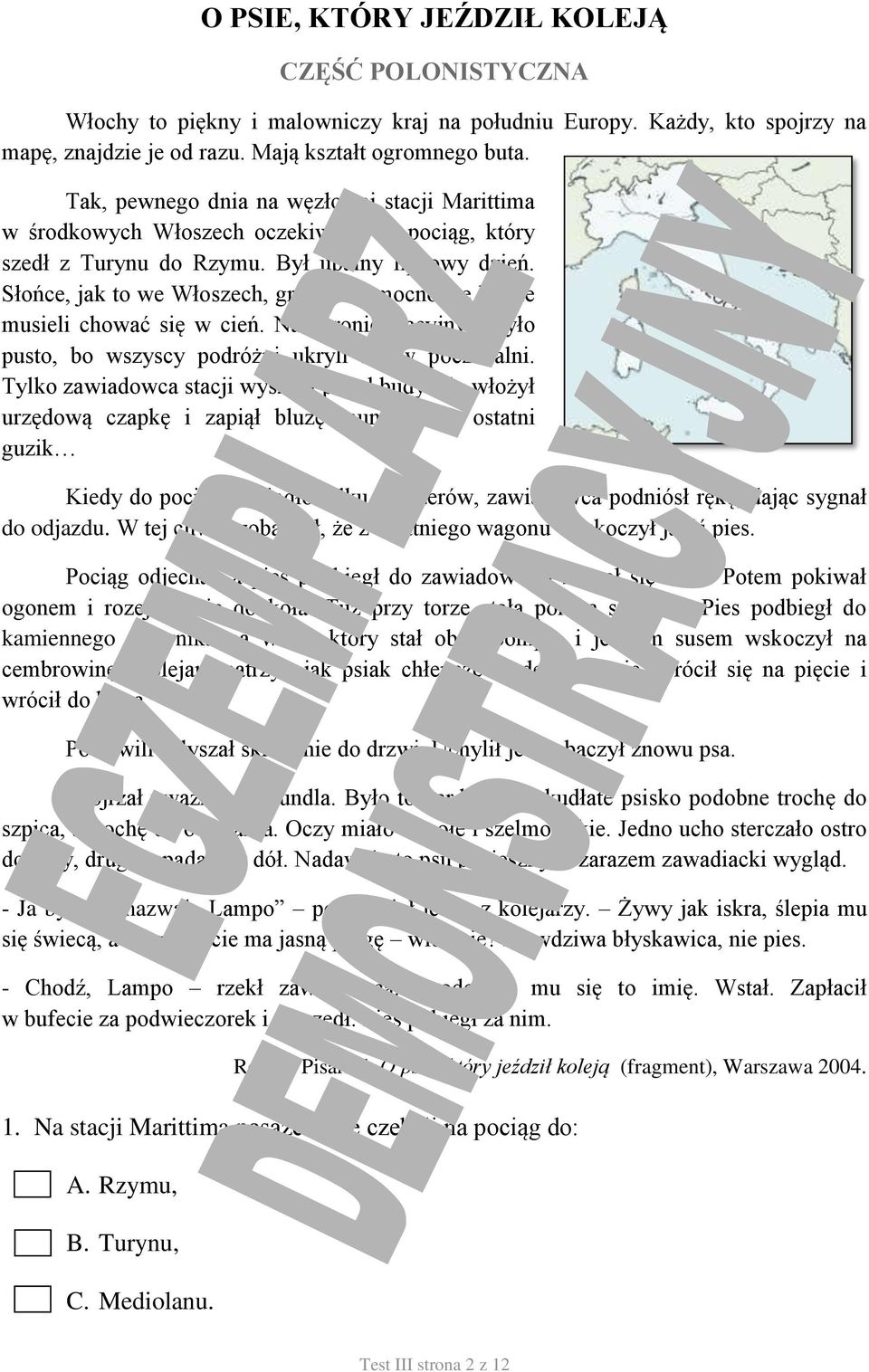 Słońce, jak to we Włoszech, grzało tak mocno, że ludzie musieli chować się w cień. Na peronie stacyjnym było pusto, bo wszyscy podróżni ukryli się w poczekalni.