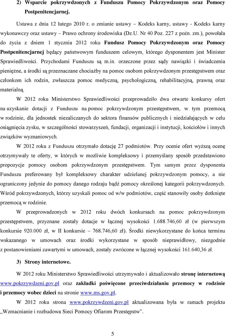 Pokrzywdzonym oraz Pomocy Postpenitencjarnej będący państwowym funduszem celowym, którego dysponentem jest Mini