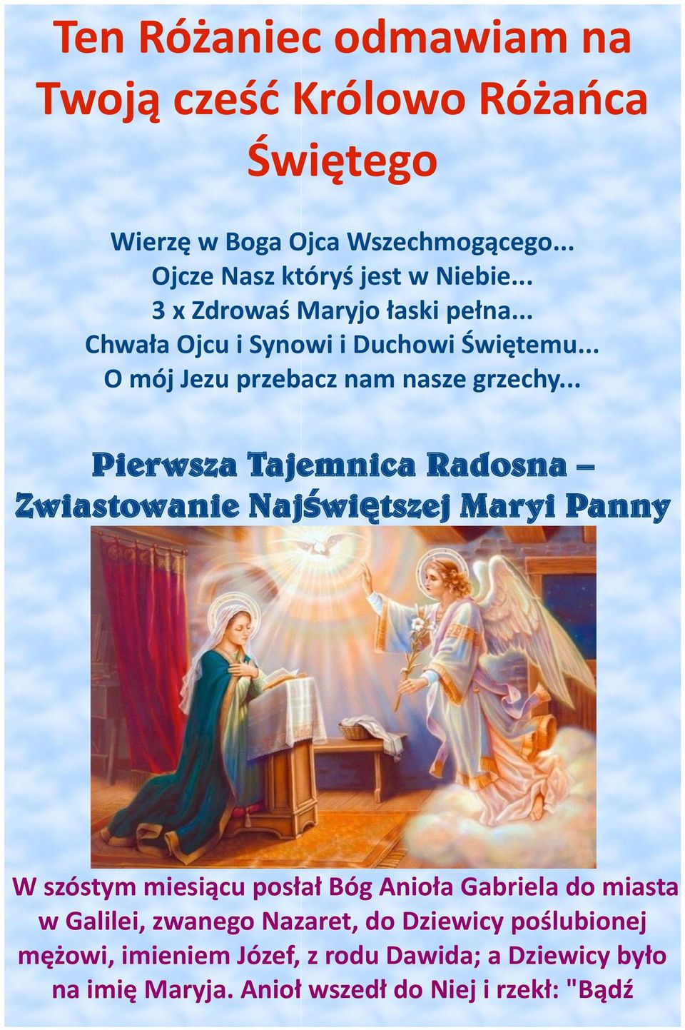 .. Pierwsza Tajemnica Radosna Zwiastowanie Najświętszej Maryi Panny W szóstym miesiącu posłał Bóg Anioła Gabriela do miasta w