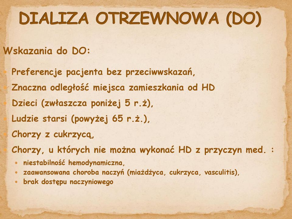 j 5 r.ż), Ludzie starsi (powyżej 65 r.ż.), Chorzy z cukrzycą, Chorzy, u których nie można wykonać HD z przyczyn med.