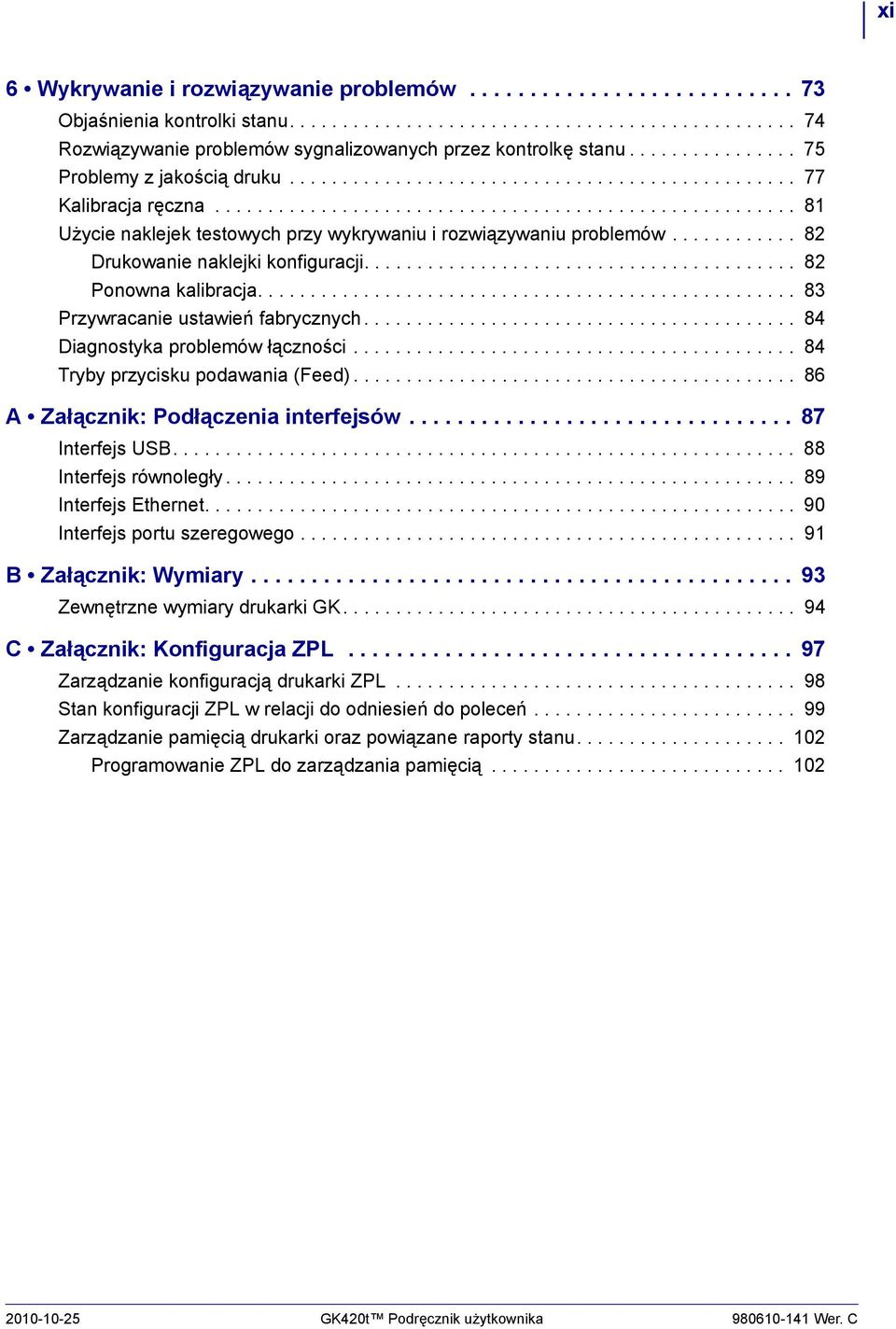 ........... 82 Drukowanie naklejki konfiguracji......................................... 82 Ponowna kalibracja................................................... 83 Przywracanie ustawień fabrycznych.