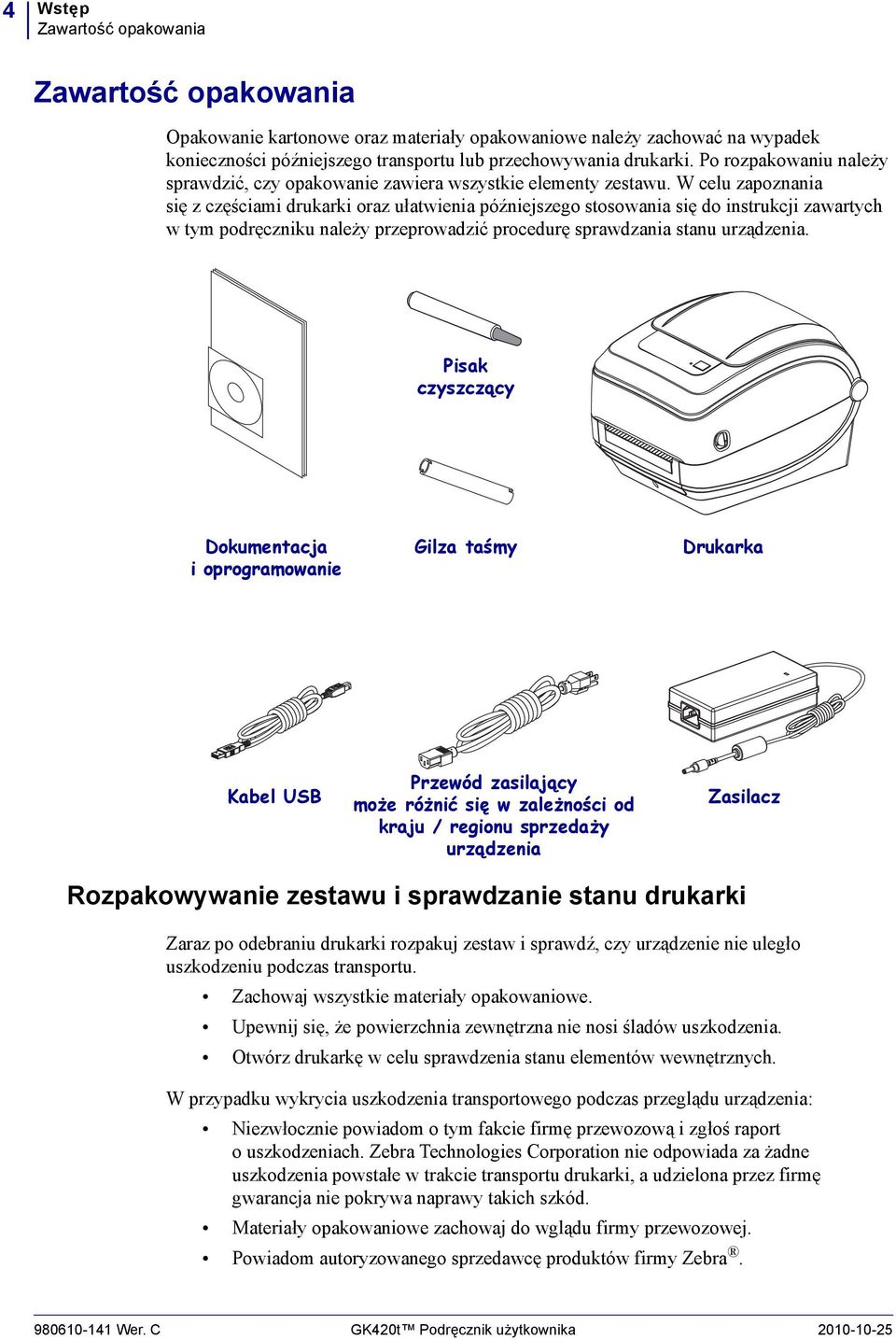 W celu zapoznania się zczęściami drukarki oraz ułatwienia późniejszego stosowania się do instrukcji zawartych w tym podręczniku należy przeprowadzić procedurę sprawdzania stanu urządzenia.