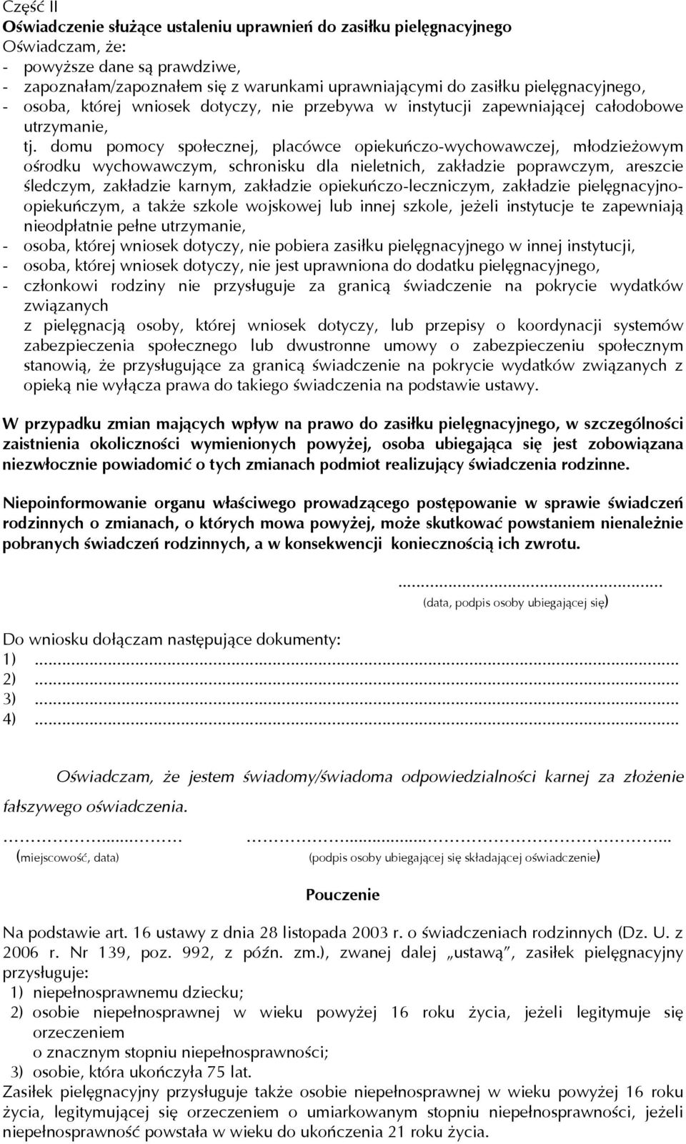 domu pomocy społecznej, placówce opiekuńczo-wychowawczej, młodzieżowym ośrodku wychowawczym, schronisku dla nieletnich, zakładzie poprawczym, areszcie śledczym, zakładzie karnym, zakładzie