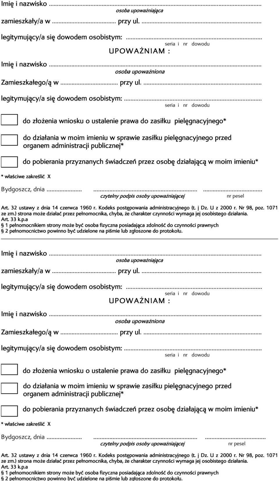 .. seria i nr dowodu do złożenia wniosku o ustalenie prawa do zasiłku pielęgnacyjnego* do działania w moim imieniu w sprawie zasiłku pielęgnacyjnego przed organem administracji publicznej* do