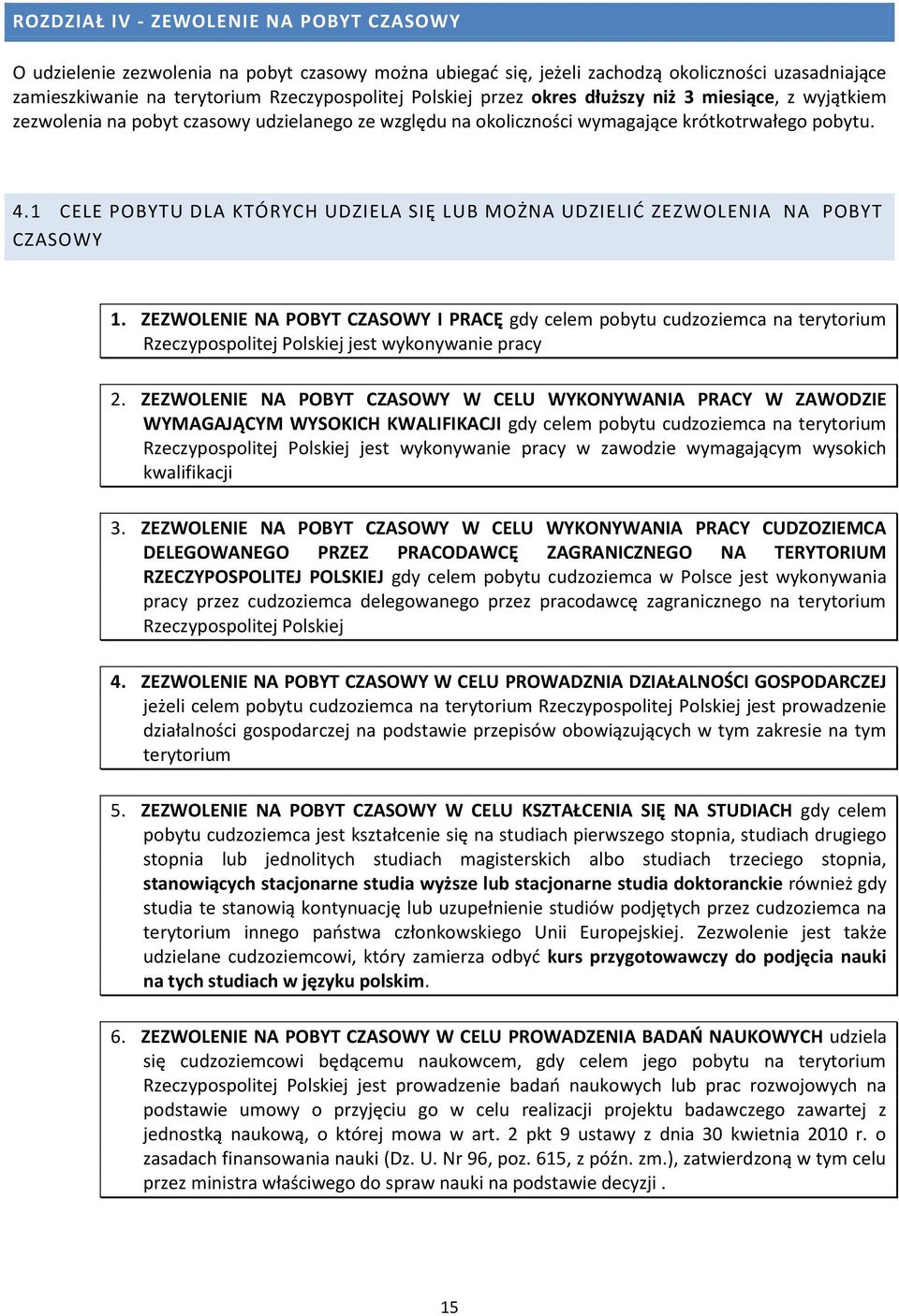 1 CELE POBYTU DLA KTÓRYCH UDZIELA SIĘ LUB MOŻNA UDZIELIĆ ZEZWOLENIA NA POBYT CZASOWY 1.