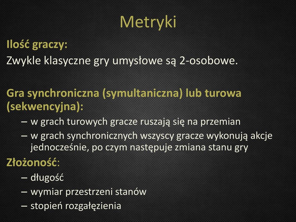 ruszają się na przemian w grach synchronicznych wszyscy gracze wykonują akcje
