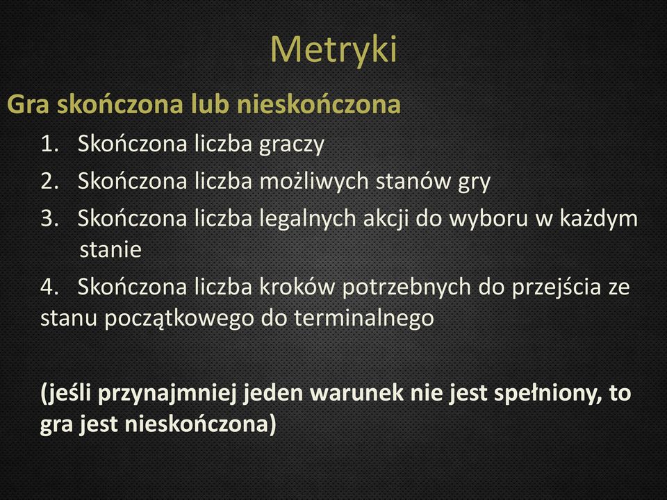 Skończona liczba legalnych akcji do wyboru w każdym stanie 4.