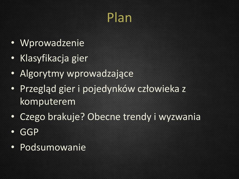 pojedynków człowieka z komputerem Czego