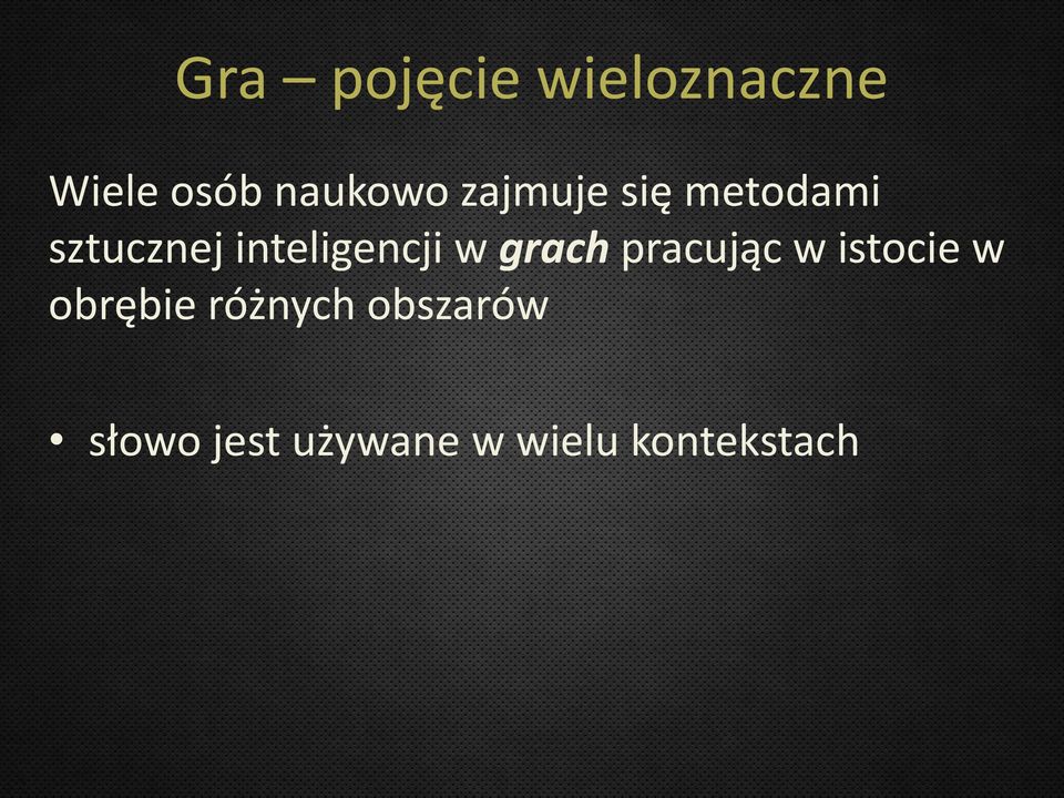 w grach pracując w istocie w obrębie różnych