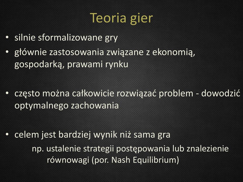 problem - dowodzić optymalnego zachowania celem jest bardziej wynik niż sama