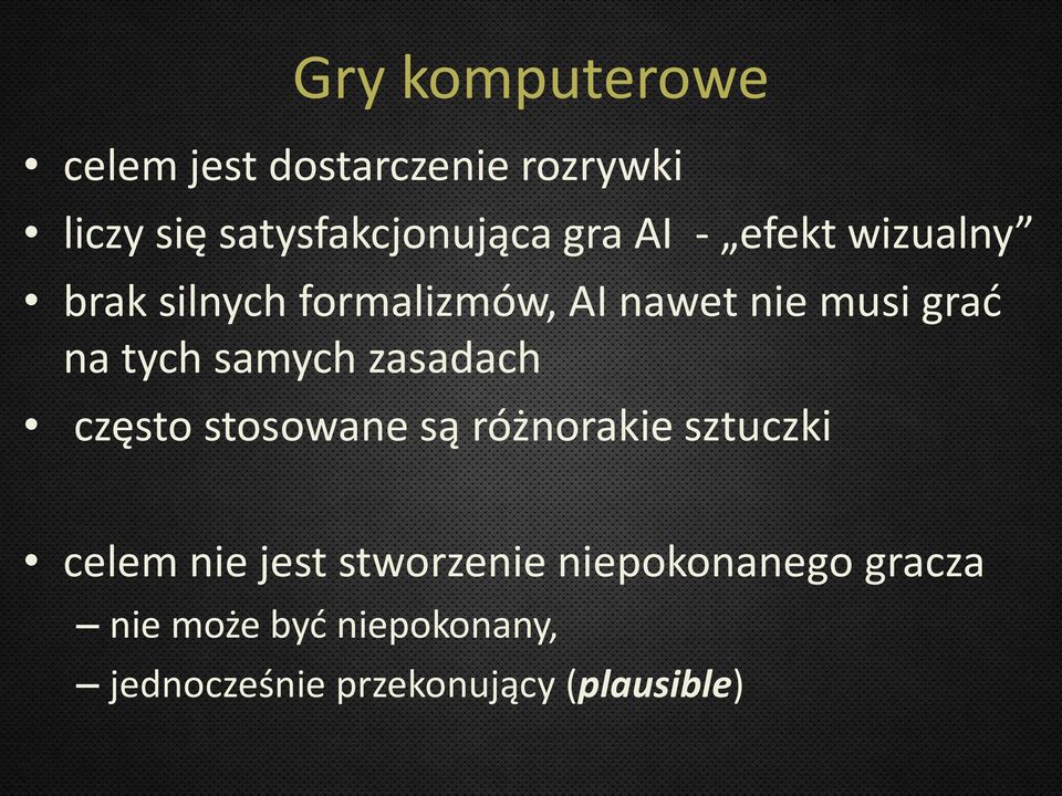 samych zasadach często stosowane są różnorakie sztuczki celem nie jest