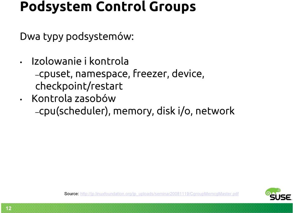 Kontrola zasobów cpu(scheduler), memory, disk i/o, network Source: