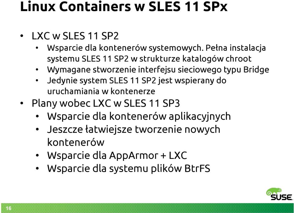 Bridge Jedynie system SLES 11 SP2 jest wspierany do uruchamiania w kontenerze Plany wobec LXC w SLES 11 SP3