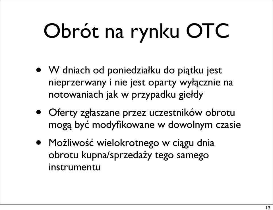 zgłaszane przez uczestników obrotu mogą być modyfikowane w dowolnym czasie