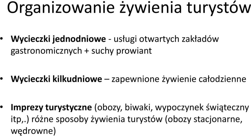 zapewnione żywienie całodzienne Imprezy turystyczne (obozy, biwaki,