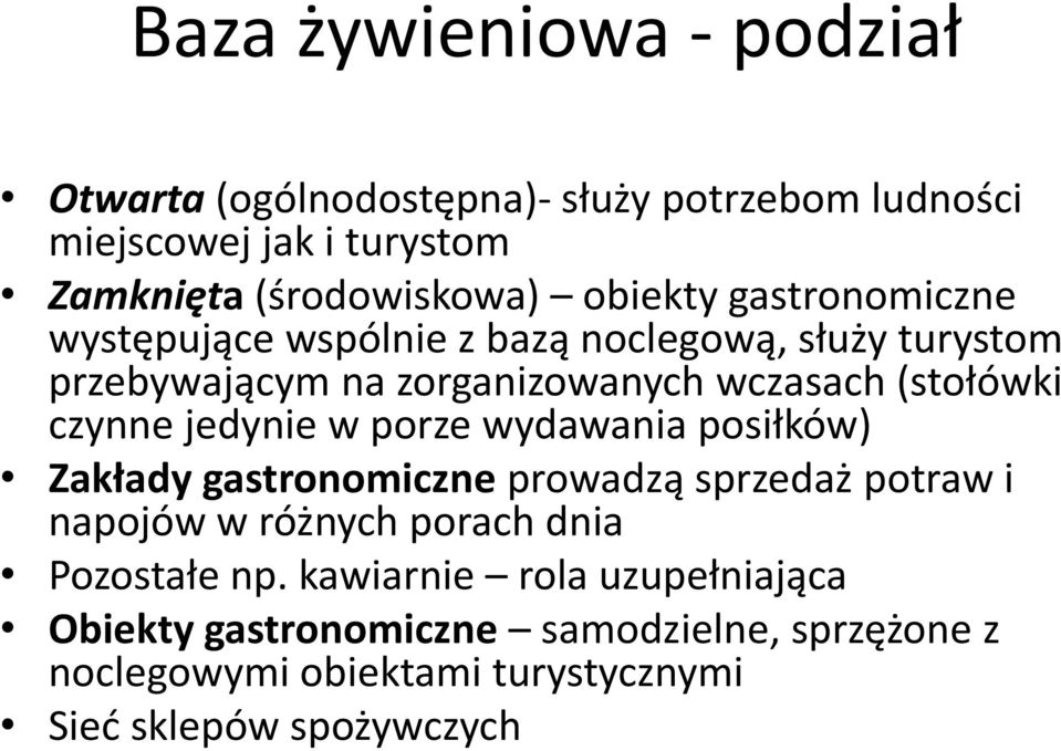czynne jedynie w porze wydawania posiłków) Zakłady gastronomiczne prowadzą sprzedaż potraw i napojów w różnych porach dnia Pozostałe
