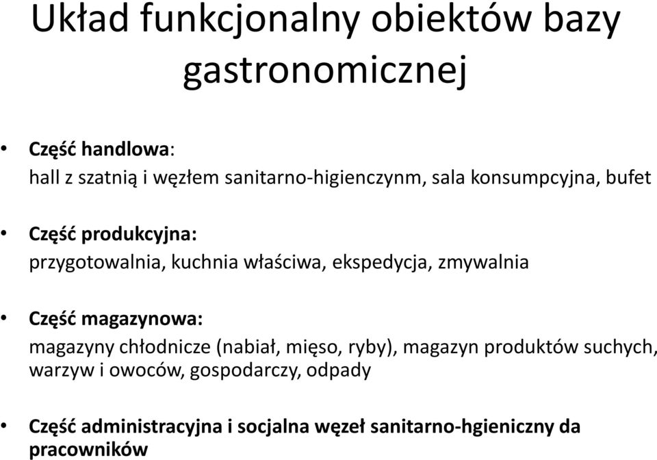 ekspedycja, zmywalnia Częśd magazynowa: magazyny chłodnicze (nabiał, mięso, ryby), magazyn produktów