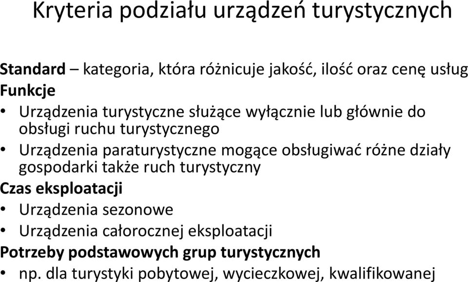 mogące obsługiwad różne działy gospodarki także ruch turystyczny Czas eksploatacji Urządzenia sezonowe Urządzenia