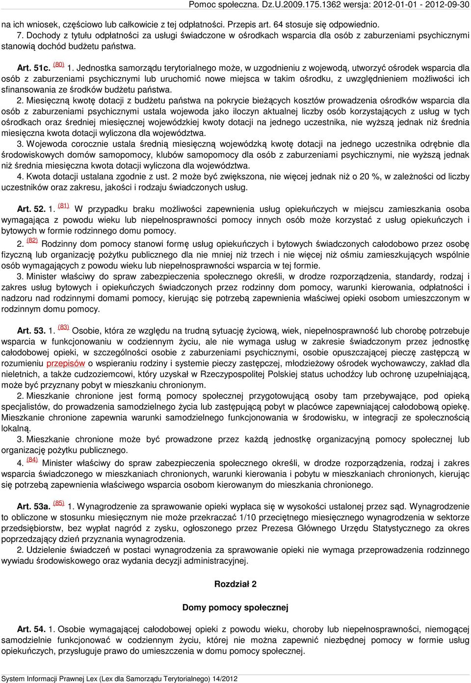 Jednostka samorządu terytorialnego może, w uzgodnieniu z wojewodą, utworzyć ośrodek wsparcia dla osób z zaburzeniami psychicznymi lub uruchomić nowe miejsca w takim ośrodku, z uwzględnieniem