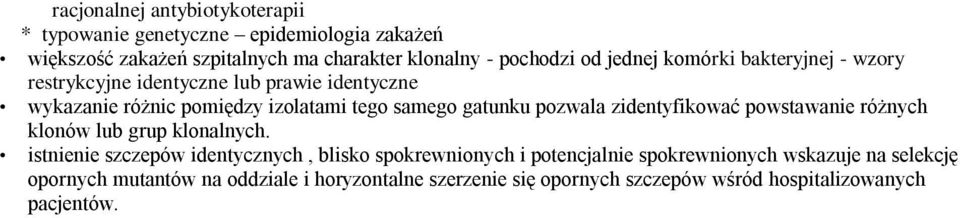 pozwala zidentyfikować powstawanie różnych klonów lub grup klonalnych.