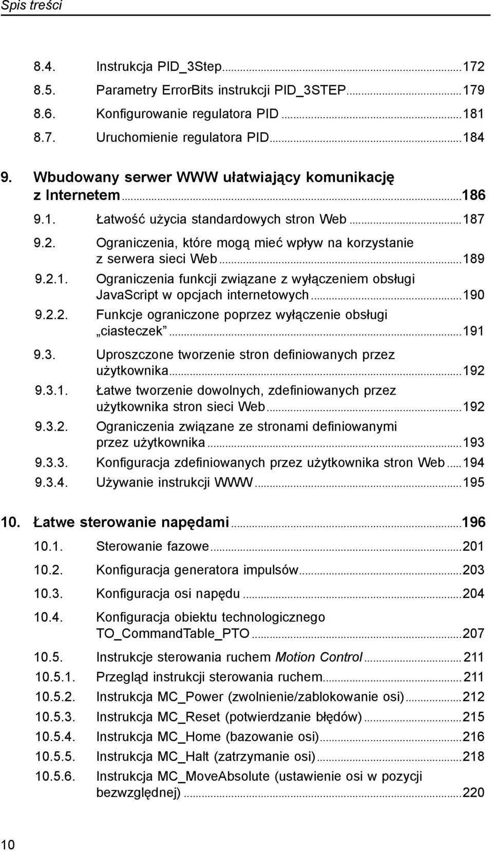 2.1. Ograniczenia funkcji związane z wyłączeniem obsługi JavaScript w opcjach internetowych...190 9.2.2. Funkcje ograniczone poprzez wyłączenie obsługi ciasteczek...191 9.3.