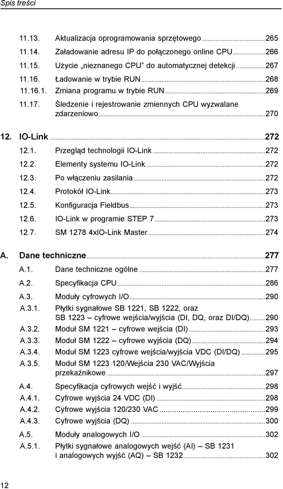 ..272 12.2.. Elementy systemu IO-Link...272 12.3.. Po włączeniu zasilania...272 12.4.. Protokół IO-Link...273 12.5.. Konfiguracja Fieldbus...273 12.6.. IO-Link w programie STEP 7...273 12.7.. SM 1278 4xIO-Link Master.
