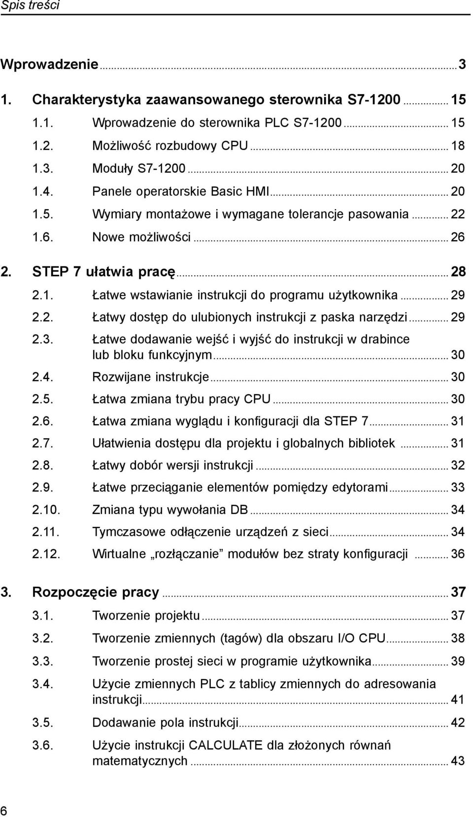 .. 29 2.2.. Łatwy dostęp do ulubionych instrukcji z paska narzędzi... 29 2.3.. Łatwe dodawanie wejść i wyjść do instrukcji w drabince lub bloku funkcyjnym... 30 2.4.. Rozwijane instrukcje... 30 2.5.